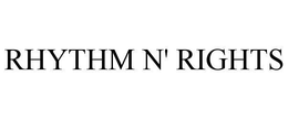 RHYTHM N' RIGHTS trademark