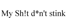 MY SH!T D*N'T STINK trademark