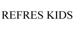 REFRES KIDS trademark
