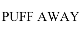 PUFF AWAY trademark