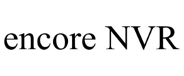 ENCORE NVR trademark