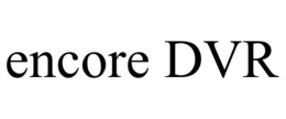 ENCORE DVR trademark