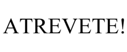 ATREVETE! trademark
