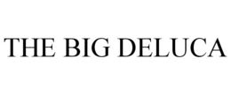 THE BIG DELUCA trademark