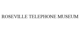 ROSEVILLE TELEPHONE MUSEUM trademark