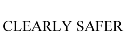 CLEARLY SAFER trademark