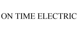 ON TIME ELECTRIC trademark
