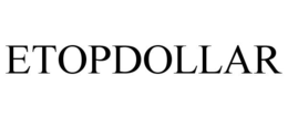 ETOPDOLLAR trademark