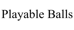 PLAYABLE BALLS trademark