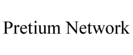 PRETIUM NETWORK trademark