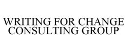 WRITING FOR CHANGE CONSULTING GROUP trademark