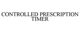 CONTROLLED PRESCRIPTION TIMER trademark
