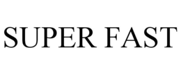 SUPER FAST trademark