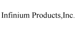 INFINIUM PRODUCTS,INC. trademark