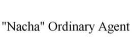 "NACHA" ORDINARY AGENT trademark