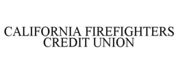 CALIFORNIA FIREFIGHTERS CREDIT UNION trademark