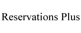 RESERVATIONS PLUS trademark