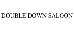 DOUBLE DOWN SALOON trademark