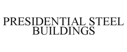 PRESIDENTIAL STEEL BUILDINGS trademark