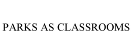 PARKS AS CLASSROOMS trademark