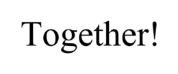 TOGETHER! trademark