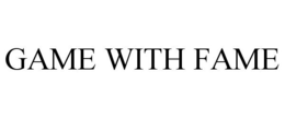GAME WITH FAME trademark