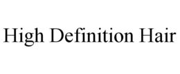 HIGH DEFINITION HAIR trademark