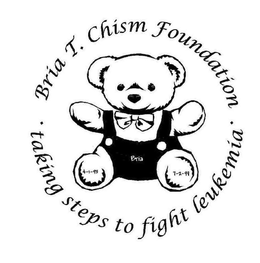 BRIA T. CHISM FOUNDATION TAKING STEPS TO FIGHT LEUKEMIA BRIA 4-1-93 7-2-99 trademark
