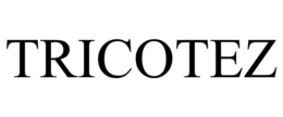 TRICOTEZ trademark