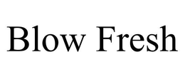 BLOW FRESH trademark