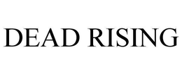 DEAD RISING trademark