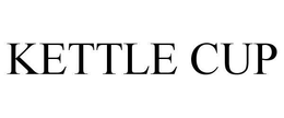 KETTLE CUP trademark