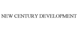 NEW CENTURY DEVELOPMENT trademark