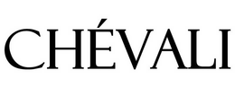 CHÉVALI trademark