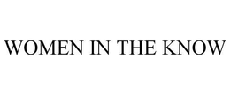 WOMEN IN THE KNOW trademark