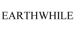 EARTHWHILE trademark