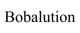 BOBALUTION trademark