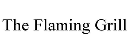 THE FLAMING GRILL trademark