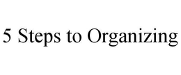 5 STEPS TO ORGANIZING trademark