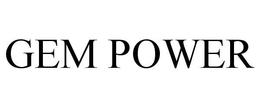 GEM POWER trademark