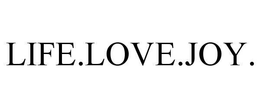 LIFE.LOVE.JOY. trademark