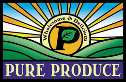 P PURE PRODUCE WHOLESOME & DELICIOUS trademark