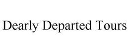 DEARLY DEPARTED TOURS trademark