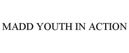 MADD YOUTH IN ACTION trademark