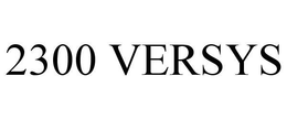 2300 VERSYS trademark