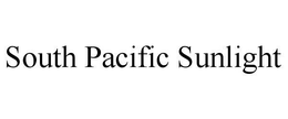 SOUTH PACIFIC SUNLIGHT trademark
