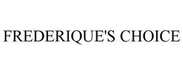 FREDERIQUE'S CHOICE trademark