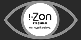 !.ZON EYEGLASSES ME, MYSELF AND EYE. trademark