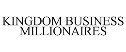 KINGDOM BUSINESS MILLIONAIRES trademark