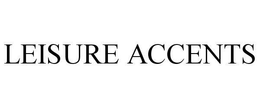 LEISURE ACCENTS trademark